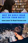Why do girls read better than boys?  When the correct reading method is used, both will learn to read well.